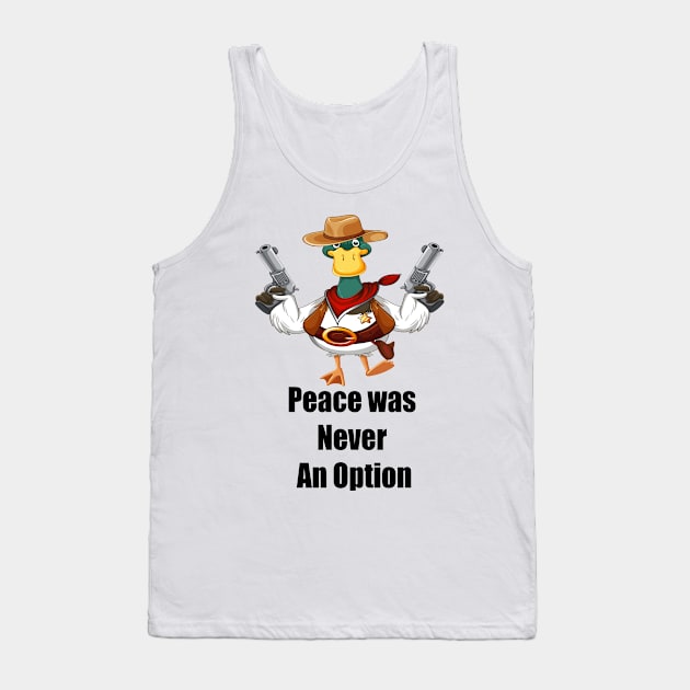 Peace was Never an Option Tank Top by ArtfulDesign